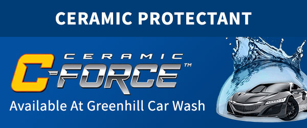 Ceramic Protectant - Get C-Force Ceramic at Greenhill Car Wash
